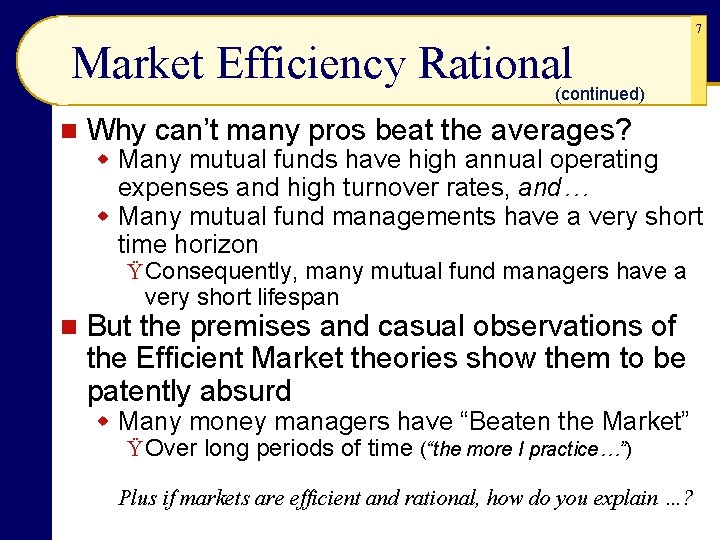 7 Market Efficiency Rational (continued) n Why can’t many pros beat the averages? w