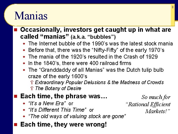 8 Manias n Occasionally, investors get caught up in what are called “manias” (a.