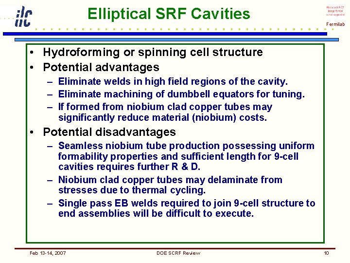 Elliptical SRF Cavities Fermilab • Hydroforming or spinning cell structure • Potential advantages –