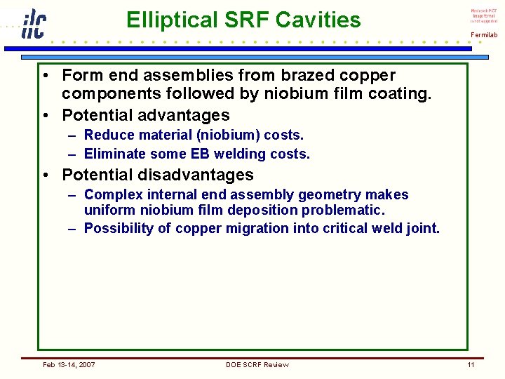 Elliptical SRF Cavities Fermilab • Form end assemblies from brazed copper components followed by