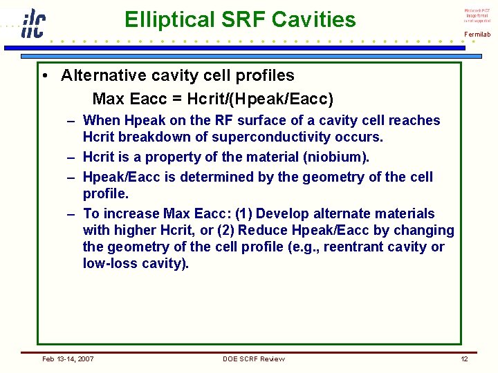Elliptical SRF Cavities Fermilab • Alternative cavity cell profiles Max Eacc = Hcrit/(Hpeak/Eacc) –