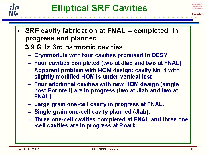 Elliptical SRF Cavities Fermilab • SRF cavity fabrication at FNAL -- completed, in progress