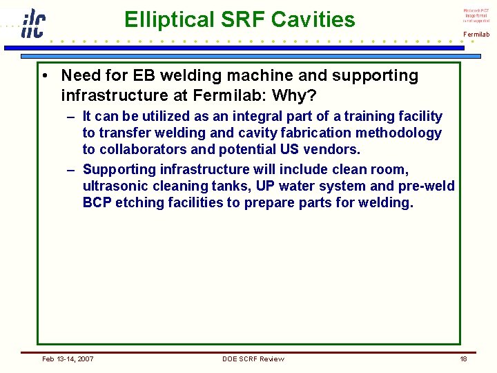 Elliptical SRF Cavities Fermilab • Need for EB welding machine and supporting infrastructure at
