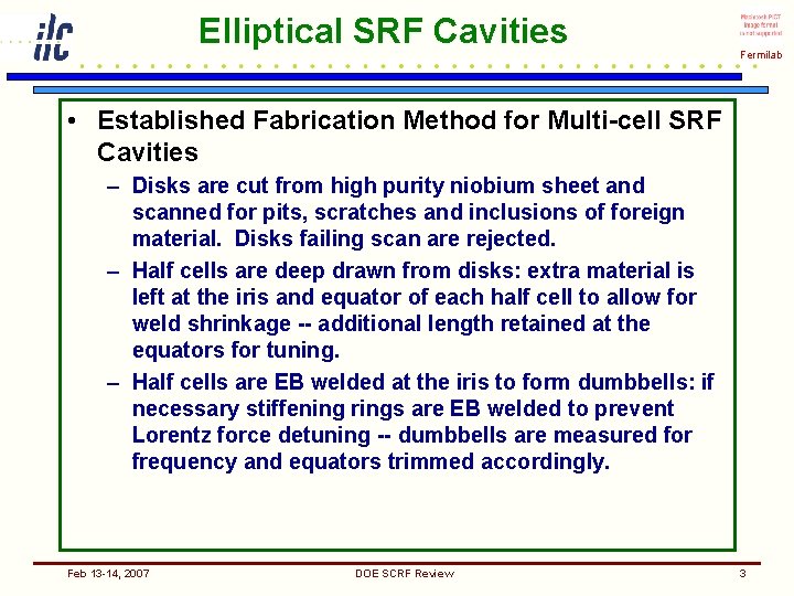 Elliptical SRF Cavities Fermilab • Established Fabrication Method for Multi-cell SRF Cavities – Disks