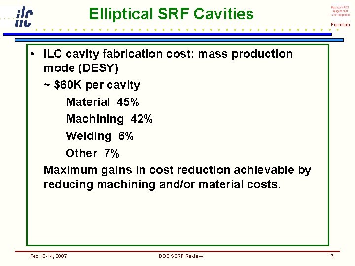 Elliptical SRF Cavities Fermilab • ILC cavity fabrication cost: mass production mode (DESY) ~