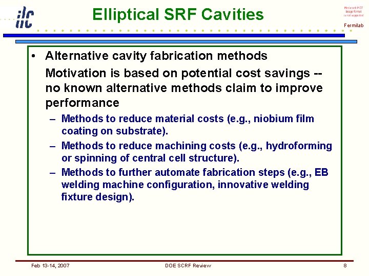 Elliptical SRF Cavities Fermilab • Alternative cavity fabrication methods Motivation is based on potential