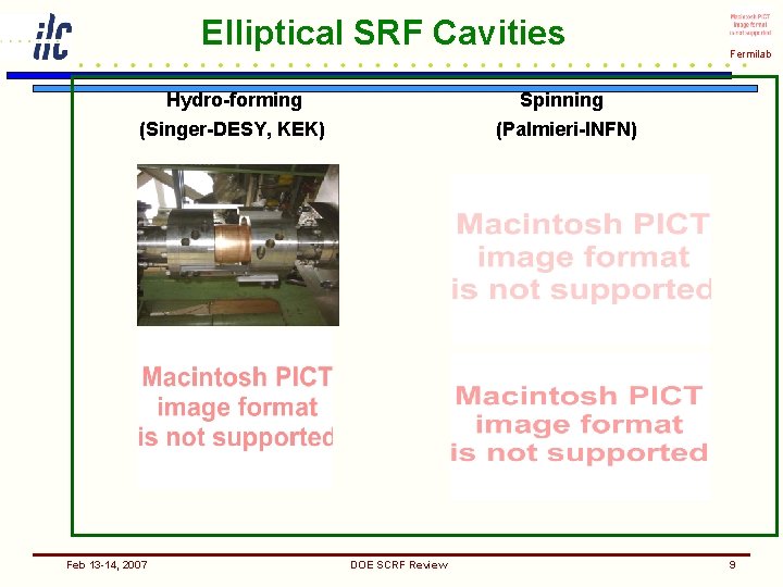 Elliptical SRF Cavities Hydro-forming Spinning (Singer-DESY, KEK) (Palmieri-INFN) Feb 13 -14, 2007 DOE SCRF