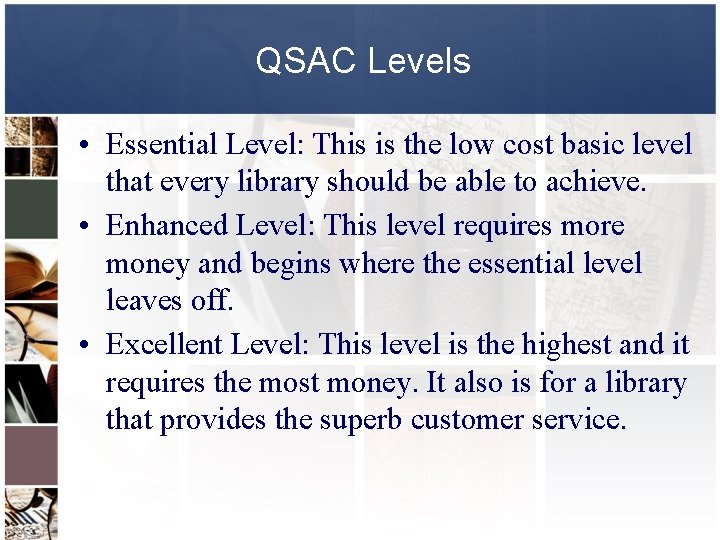 QSAC Levels • Essential Level: This is the low cost basic level that every