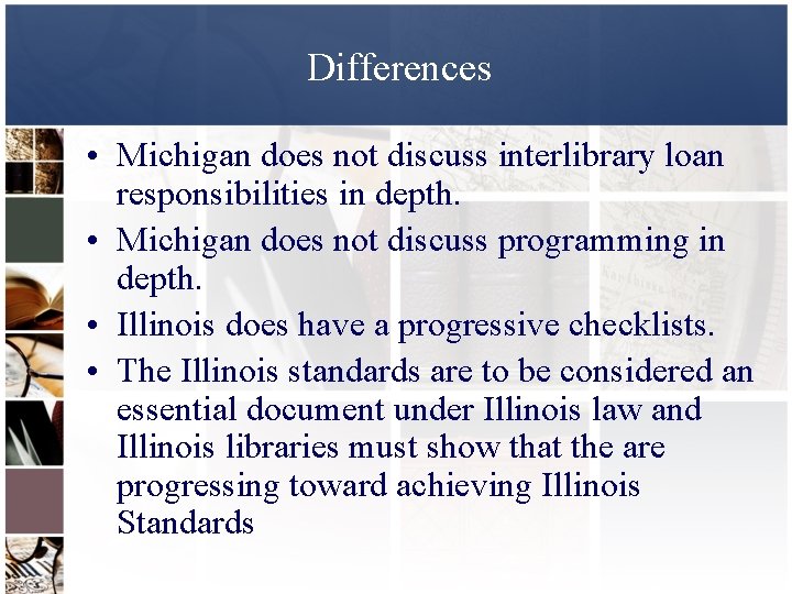 Differences • Michigan does not discuss interlibrary loan responsibilities in depth. • Michigan does