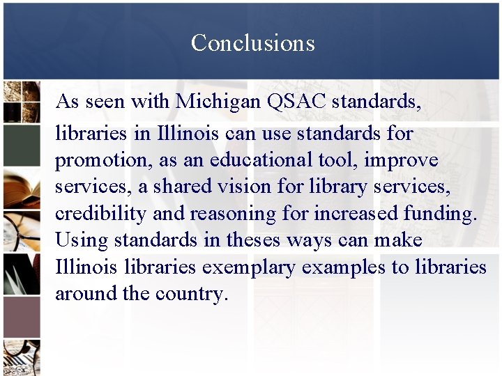 Conclusions As seen with Michigan QSAC standards, libraries in Illinois can use standards for