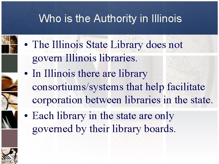 Who is the Authority in Illinois • The Illinois State Library does not govern