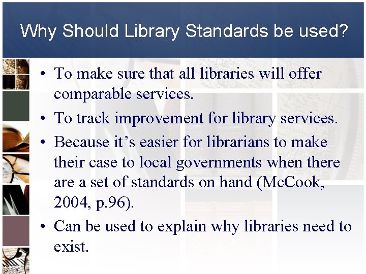 Why Should Library Standards be used? • To make sure that all libraries will