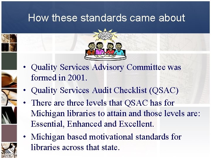 How these standards came about • Quality Services Advisory Committee was formed in 2001.