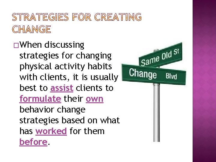 �When discussing strategies for changing physical activity habits with clients, it is usually best