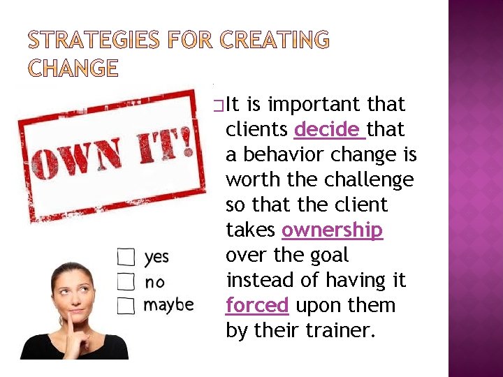 �It is important that clients decide that a behavior change is worth the challenge