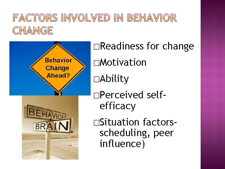 �Readiness for change �Motivation �Ability �Perceived efficacy �Situation self- factorsscheduling, peer influence) 
