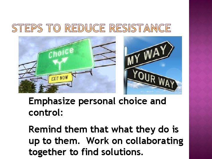 Emphasize personal choice and control: Remind them that what they do is up to