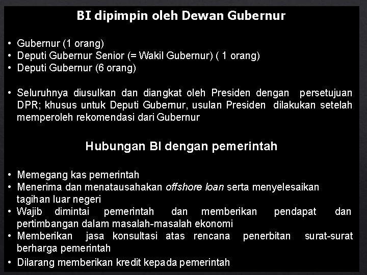 BI dipimpin oleh Dewan Gubernur • Gubernur (1 orang) • Deputi Gubernur Senior (=