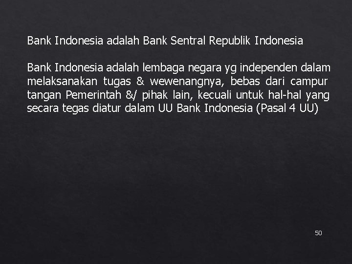 Bank Indonesia adalah Bank Sentral Republik Indonesia Bank Indonesia adalah lembaga negara yg independen