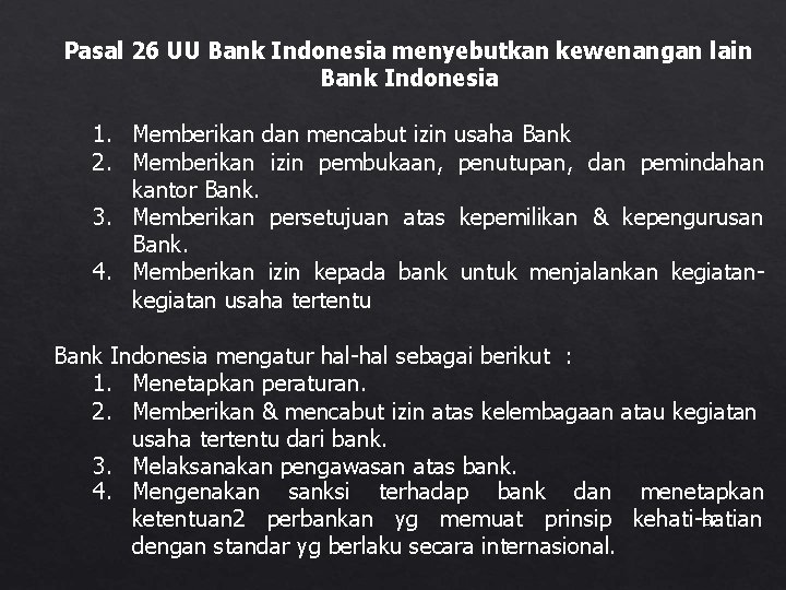 Pasal 26 UU Bank Indonesia menyebutkan kewenangan lain Bank Indonesia 1. Memberikan dan mencabut