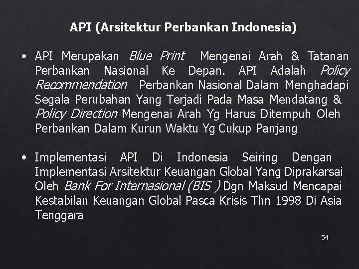 API (Arsitektur Perbankan Indonesia) • API Merupakan Blue Print Mengenai Arah & Tatanan Perbankan