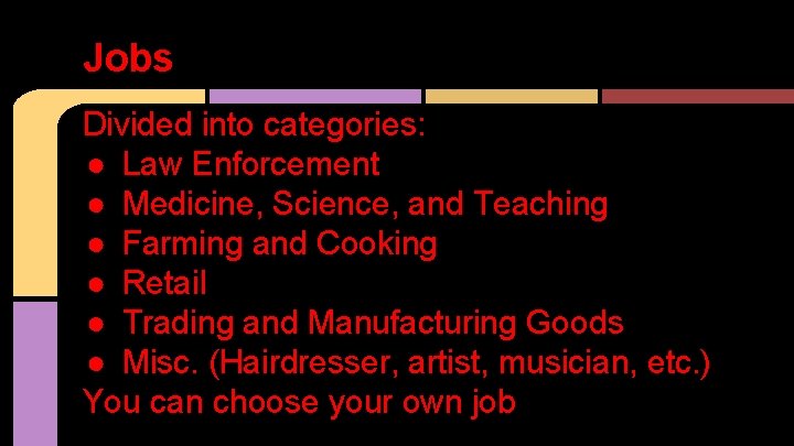 Jobs Divided into categories: ● Law Enforcement ● Medicine, Science, and Teaching ● Farming