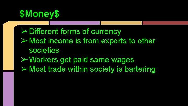 $Money$ ➢ Different forms of currency ➢ Most income is from exports to other