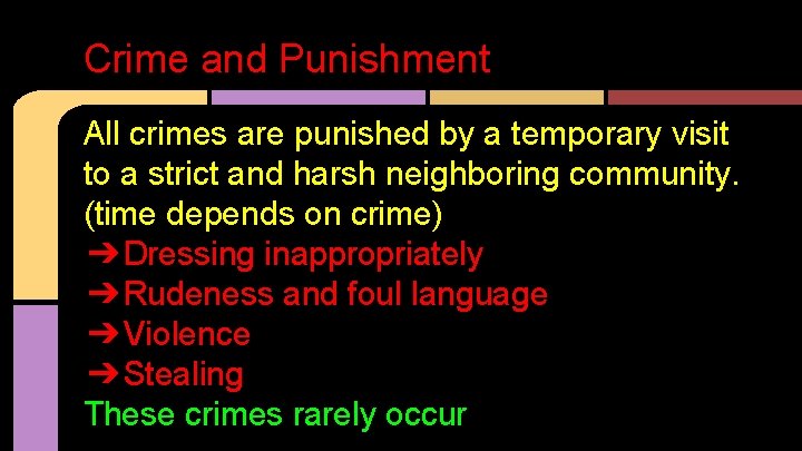 Crime and Punishment All crimes are punished by a temporary visit to a strict