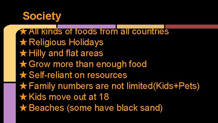 Society ★ All kinds of foods from all countries ★ Religious Holidays ★ Hilly