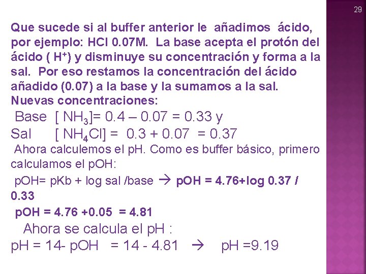 29 Que sucede si al buffer anterior le añadimos ácido, por ejemplo: HCl 0.