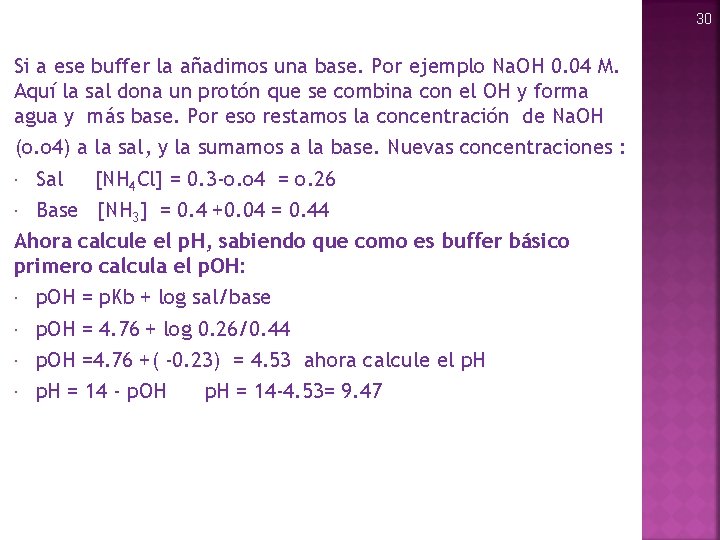 30 Si a ese buffer la añadimos una base. Por ejemplo Na. OH 0.