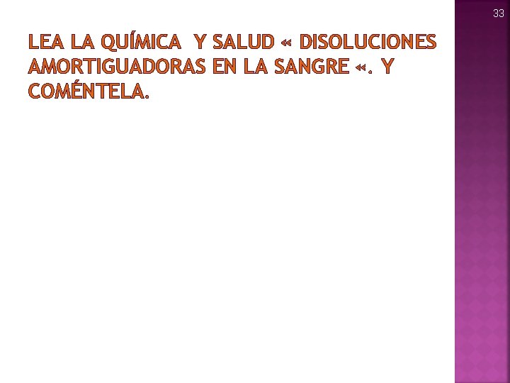 33 LEA LA QUÍMICA Y SALUD « DISOLUCIONES AMORTIGUADORAS EN LA SANGRE «. Y