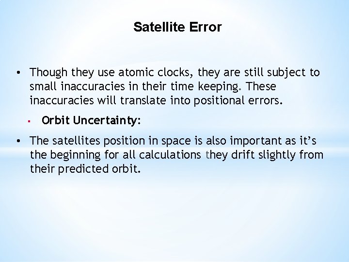 Satellite Error • Though they use atomic clocks, they are still subject to small