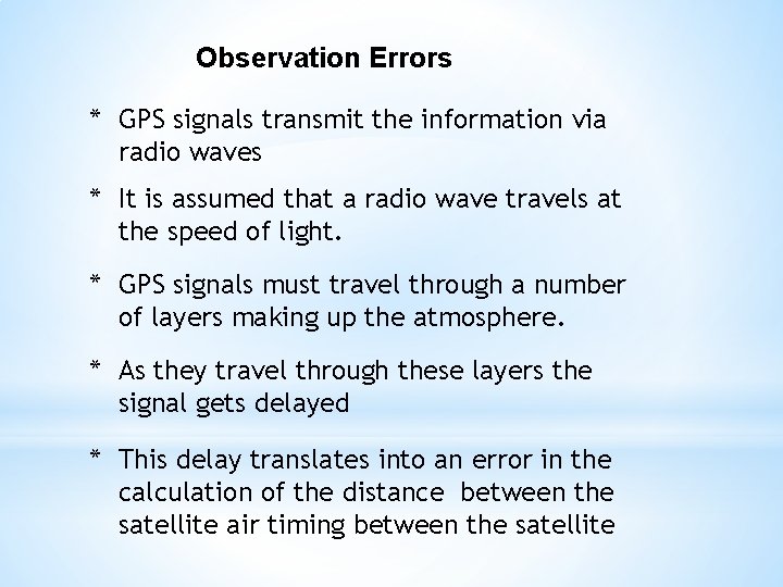 Observation Errors * GPS signals transmit the information via radio waves * It is