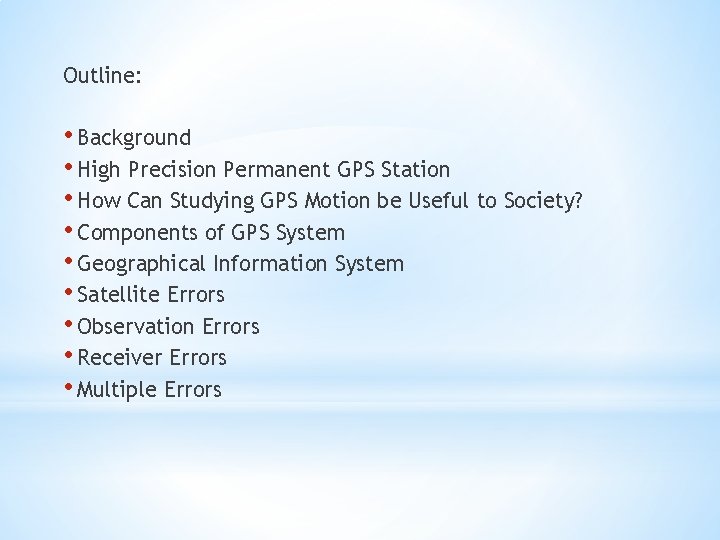 Outline: • Background • High Precision Permanent GPS Station • How Can Studying GPS