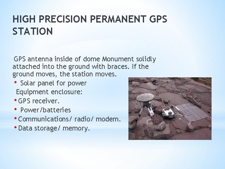 HIGH PRECISION PERMANENT GPS STATION GPS antenna inside of dome Monument solidly attached into