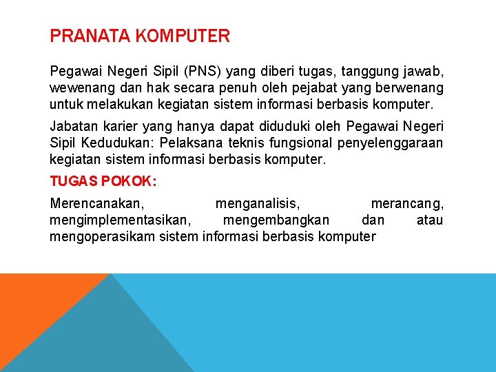 PRANATA KOMPUTER Pegawai Negeri Sipil (PNS) yang diberi tugas, tanggung jawab, wewenang dan hak