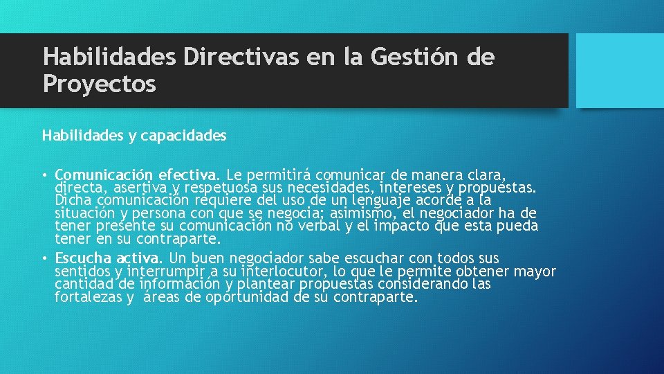 Habilidades Directivas en la Gestión de Proyectos Habilidades y capacidades • Comunicación efectiva. Le