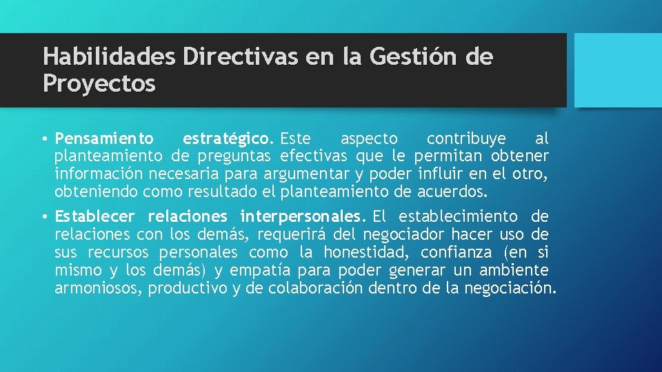 Habilidades Directivas en la Gestión de Proyectos • Pensamiento estratégico. Este aspecto contribuye al