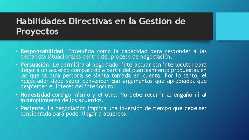 Habilidades Directivas en la Gestión de Proyectos • Responsabilidad. Entendida como la capacidad para