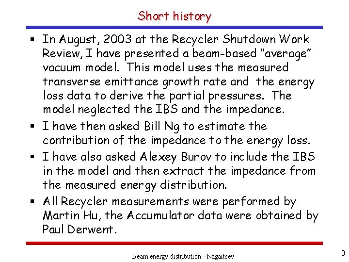 Short history § In August, 2003 at the Recycler Shutdown Work Review, I have