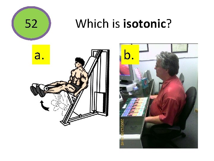 52 a. Which is isotonic? b. 