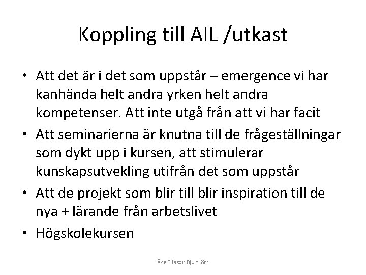 Koppling till AIL /utkast • Att det är i det som uppstår – emergence