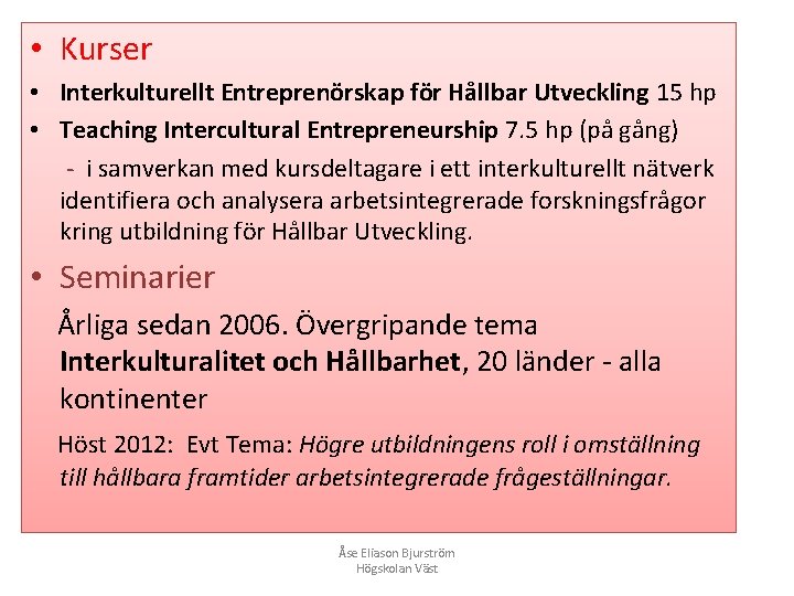  • Kurser • Interkulturellt Entreprenörskap för Hållbar Utveckling 15 hp • Teaching Intercultural