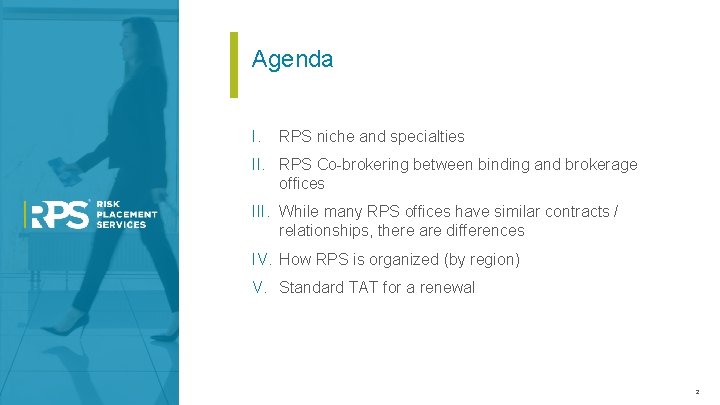 Agenda I. RPS niche and specialties II. RPS Co-brokering between binding and brokerage offices