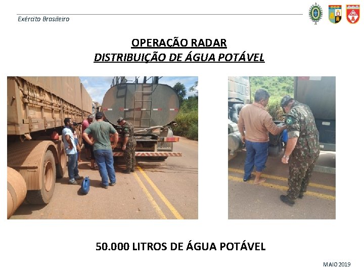 Exército Brasileiro OPERAÇÃO RADAR DISTRIBUIÇÃO DE ÁGUA POTÁVEL 50. 000 LITROS DE ÁGUA POTÁVEL