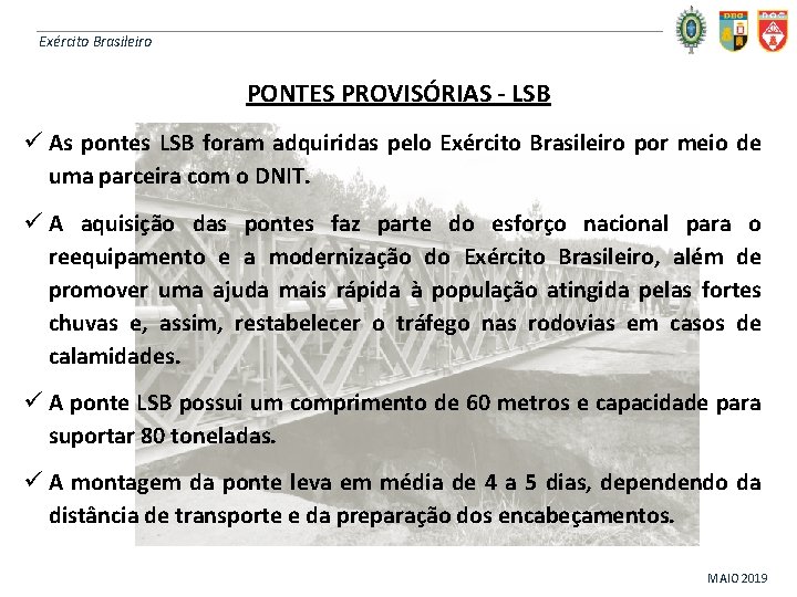Exército Brasileiro PONTES PROVISÓRIAS - LSB ü As pontes LSB foram adquiridas pelo Exército