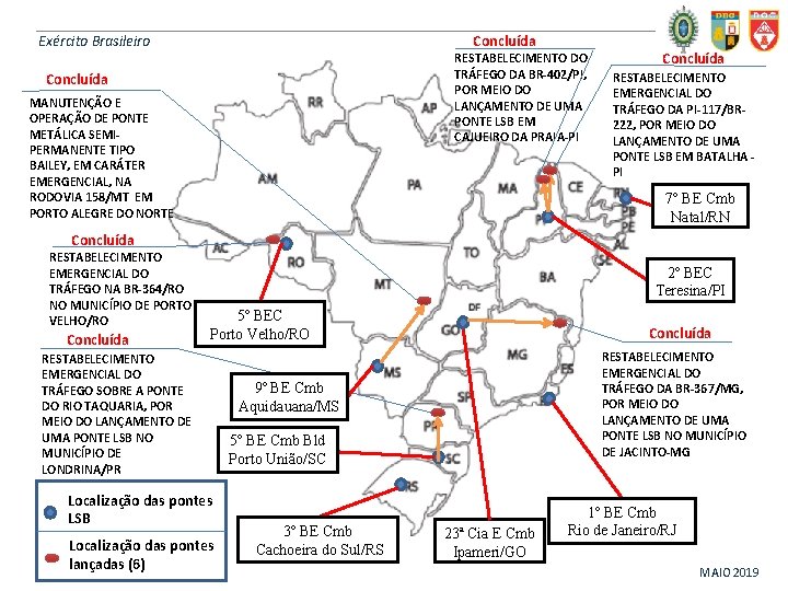 Concluída Exército Brasileiro RESTABELECIMENTO DO TRÁFEGO DA BR-402/PI, POR MEIO DO LANÇAMENTO DE UMA