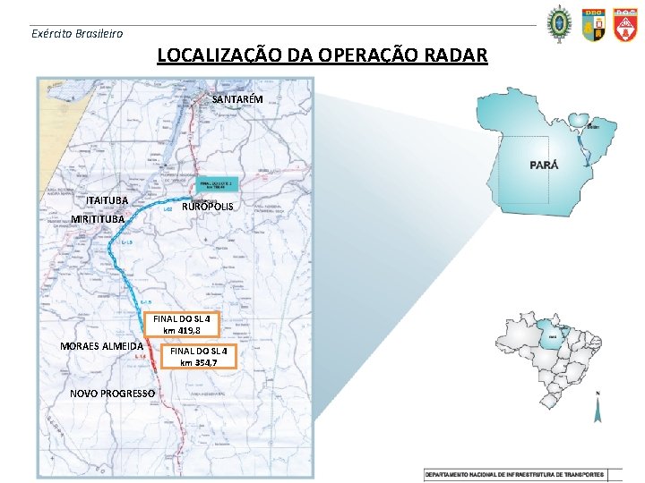 Exército Brasileiro LOCALIZAÇÃO DA OPERAÇÃO RADAR SANTARÉM ITAITUBA RURÓPOLIS MIRITITUBA FINAL DO SL 4