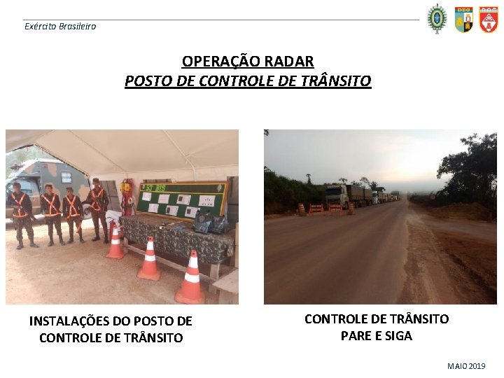 Exército Brasileiro OPERAÇÃO RADAR POSTO DE CONTROLE DE TR NSITO INSTALAÇÕES DO POSTO DE
